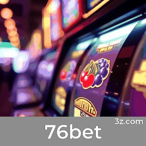 76bet: Seu Cassino Online Confiável